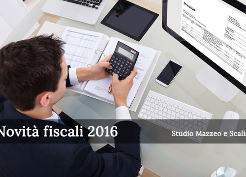 Nuovi provvedimenti legislativi e novità fiscali per il 2016