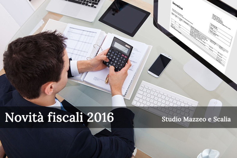 Nuovi provvedimenti legislativi e novità fiscali per il 2016