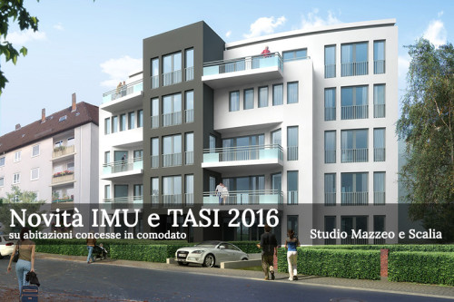 Novità 2016 per IMU e TASI su abitazioni concesse in comodato